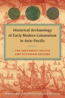 Historical Archaeology of Early Modern Colonialism in Asia-Pacific : the Southwest Pacific and Oceanian Regions /