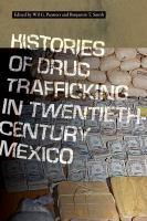 Histories of drug trafficking in twentieth-century Mexico /
