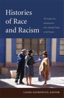 Histories of race and racism : the Andes and Mesoamerica from colonial times to the present /