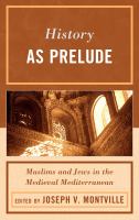 History as prelude Muslims and Jews in the medieval Mediterranean /