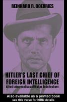 Hitler's last chief of foreign intelligence Allied interrogations of Walter Schellenberg /