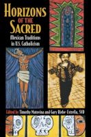 Horizons of the sacred : Mexican traditions in U.S. Catholicism /