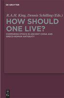 How should one live? comparing ethics in ancient China and Greco-Roman antiquity /