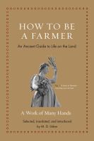 How to be a farmer : an ancient guide to life on the land /