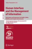 Human Interface and the Management of Information Information and Interaction for Health, Safety, Mobility and Complex Environments. 15th International Conference, HCI International 2013, Las Vegas, NV, USA, July 21-26, 2013, Proceedings, Part II /