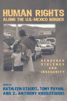 Human Rights along the U.S.-Mexico Border : Gendered Violence and Insecurity /