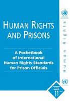 Human rights and prisons a pocketbook of international human rights standards for prison officials.