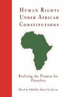 Human rights under African constitutions : realizing the promise for ourselves /