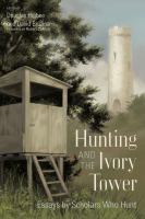 Hunting and the ivory tower : essays by scholars who hunt /