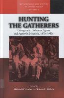 Hunting the gatherers : ethnographic collectors, agents and agency in Melanesia, 1870s-1930s /