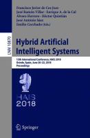 Hybrid Artificial Intelligent Systems 13th International Conference, HAIS 2018, Oviedo, Spain, June 20-22, 2018, Proceedings /
