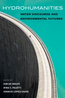 Hydrohumanities water discourse and environmental futures /