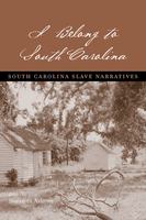 I belong to South Carolina South Carolina slave narratives /