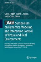 IUTAM Symposium on Dynamics Modeling and Interaction Control in Virtual and Real Environments proceedings of the IUTAM Symposium on Dynamics Modeling and Interaction Control in Virtual and Real Environments, held in Budapest, Hungary, June 7-11, 2010 /