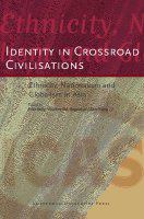 Identity in crossroad civilisations ethnicity, nationalism and globalism in Asia /