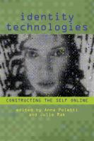 Identity technologies : constructing the self online /