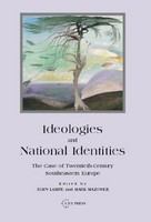 Ideologies and national identities : the case of twentieth-century Southeastern Europe /