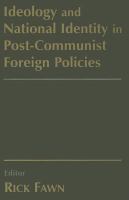 Ideology and national identity in post-communist foreign policies