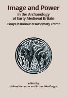 Image and power in the archaeology of early medieval Britain : essays in honour of Rosemary Cramp /