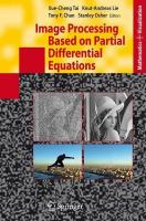 Image processing based on partial differential equations proceedings of the International Conference on PDE-Based Image Processing and Related Inverse Problems, CMA, Oslo, August 8-12, 2005 /