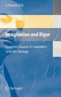 Imagination and rigor essays on Eduardo R. Caianiello's scientific heritage /