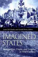 Imagined states nationalism, utopia, and longing in oral cultures /