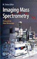 Imaging Mass Spectrometry Protocols for Mass Microscopy /