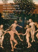 Imaging Utopia  : new perspectives on Northern Renaissance art: