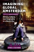 Imagining global Amsterdam : history, culture, and geography in a world city /