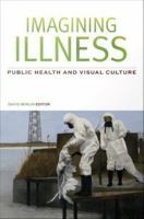 Imagining illness : public health and visual culture /