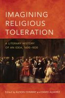 Imagining religious toleration a literary history of an idea, 1600-1830 /