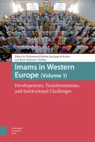 Imams in Western Europe developments, transformations, and institutional challenges /
