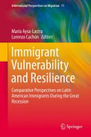 Immigrant Vulnerability and Resilience Comparative Perspectives on Latin American Immigrants During the Great Recession /