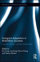 Immigrant adaptation in multi-ethnic societies Canada, Taiwan, and the United States /