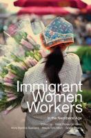 Immigrant women workers in the neoliberal age