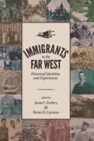 Immigrants in the far West historical identities and experiences /