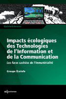 Impacts écologiques des technologies de l'information et de la communication les faces cachées de l'immatérialité /