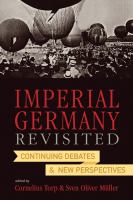 Imperial Germany revisited : continuing debates and new perspectives /