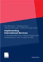 Implementing International Services A Tailorable Method for Market Assessment, Modularization, and Process Transfer /