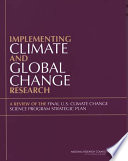 Implementing climate and global change research a review of the final U.S. Climate Change Science Program strategic plan /