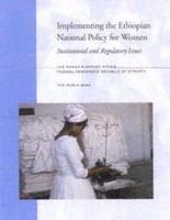 Implementing the Ethiopian national policy for women institutional and regulatory issues /