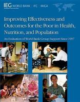 Improving effectiveness and outcomes for the poor in health, nutrition, and population an evaluation of World Bank Group support since 1997.