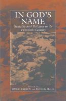 In God's name : genocide and religion in the twentieth century /