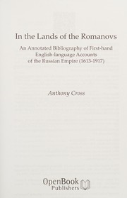 In the lands of the Romanovs an annotated bibliography of first-hand English-language accounts of the Russian Empire (1613-1917) /