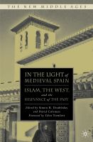 In the light of medieval Spain Islam, the West, and the relevance of the past /