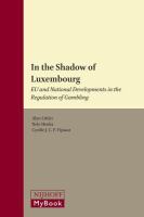 In the shadow of Luxembourg EU and national developments in the regulation of gambling /