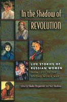 In the shadow of revolution : life stories of Russian women from 1917 to the second World War /