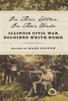 In their letters, in their words Illinois Civil War soldiers write home /