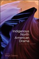 Indigenous North American drama a multivocal history /