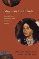 Indigenous intellectuals knowledge, power, and colonial culture in Mexico and the Andes /